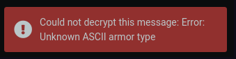 Could not decrypt this message: Error: Unknown ASCII armor type